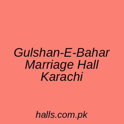 Gulshan-e-Bahar Marriage Hall Karachi