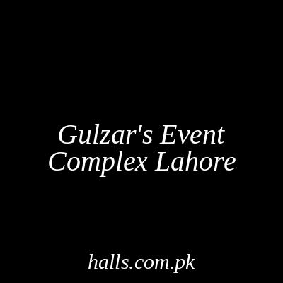 Gulzar's Event Complex Lahore