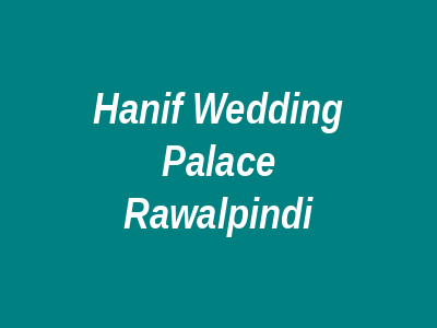 Hanif Wedding Palace Rawalpindi