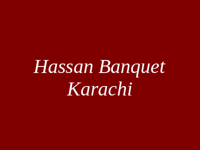 Hassan Banquet Karachi