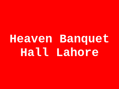 Heaven Banquet Hall Lahore