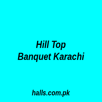 Hill Top Banquet Karachi