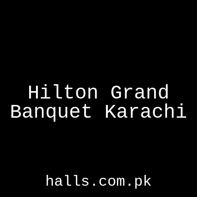 Hilton Grand Banquet Karachi