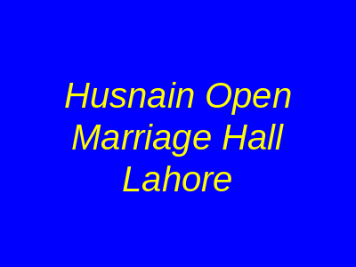 Husnain Open Marriage Hall Lahore