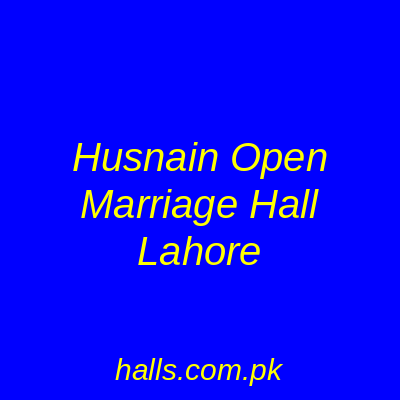 Husnain Open Marriage Hall Lahore