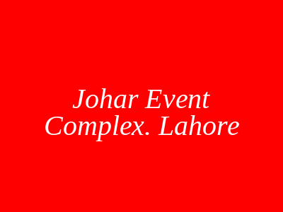 Johar Event Complex Lahore