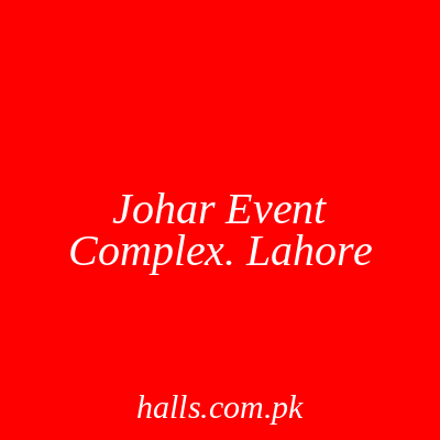 Johar Event Complex Lahore