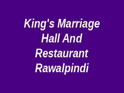 King's Marriage Hall and Restaurant Rawalpindi