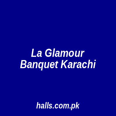 La Glamour Banquet Karachi