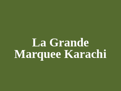 La Grande Marquee Karachi