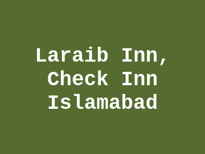 Laraib Inn, Check Inn Islamabad