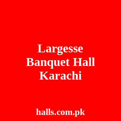 Largesse Banquet Hall Karachi