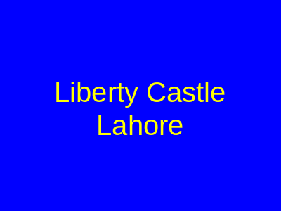 Liberty Castle Lahore