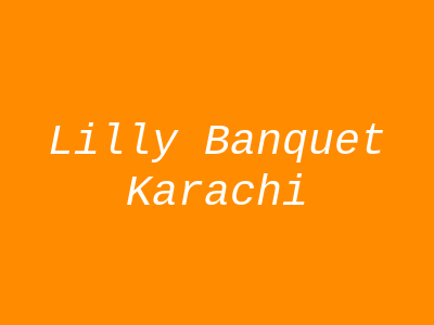 Lilly Banquet Karachi