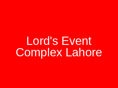 Lord's Event Complex Lahore