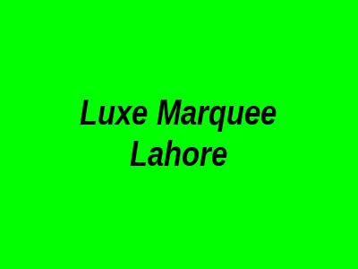 LUXE Marquee Lahore