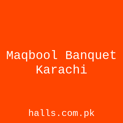 Maqbool Banquet Karachi