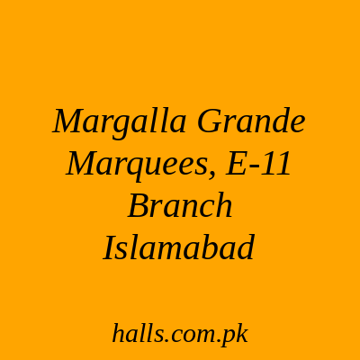 Margalla Grande Marquees, E-11 Branch Islamabad