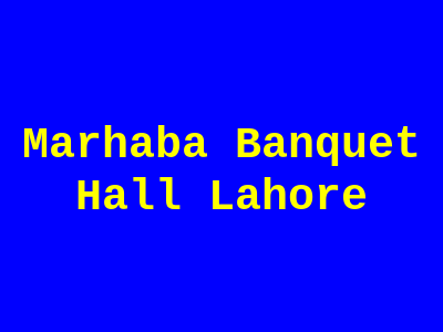 Marhaba Banquet Hall Lahore