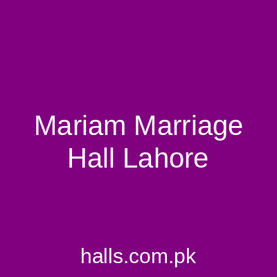 Mariam Marriage Hall Lahore