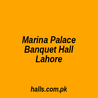 Marina Palace Banquet Hall Lahore