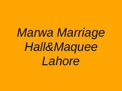 Marwa Marriage Hall & Marquee Lahore