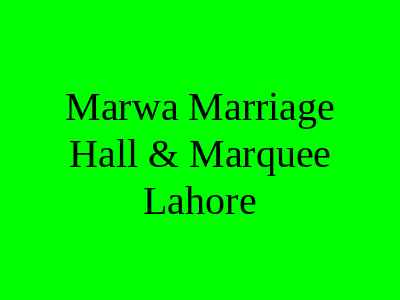 Marwa Marriage Hall & Marquee Lahore