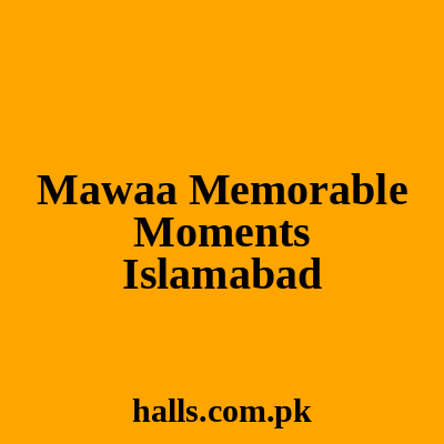 Mawaa Memorable Moments Islamabad