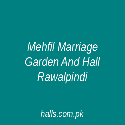 Mehfil Marriage Garden and Hall Rawalpindi
