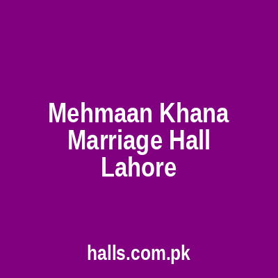 Mehmaan Khana Marriage Hall Lahore