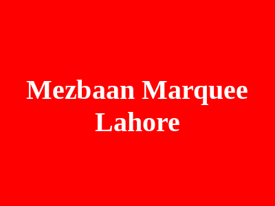 Mezbaan Marquee Lahore