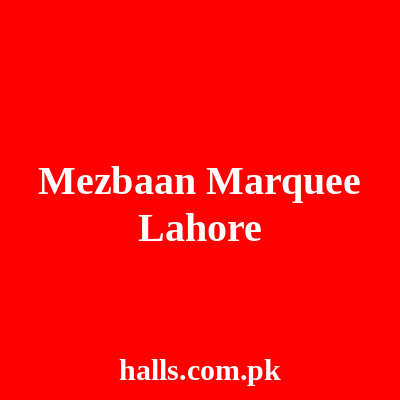 Mezbaan Marquee Lahore