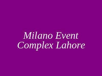 Milano Event Complex Lahore