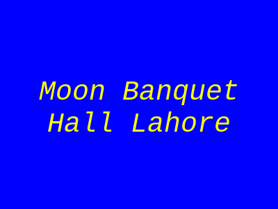 Moon Banquet Hall Lahore