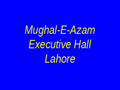 Mughal-e-Azam Executive Hall Lahore