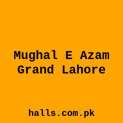 Mughal e Azam Grand Lahore