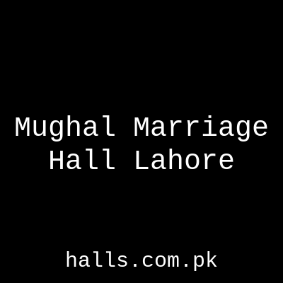 Mughal Marriage Hall Lahore