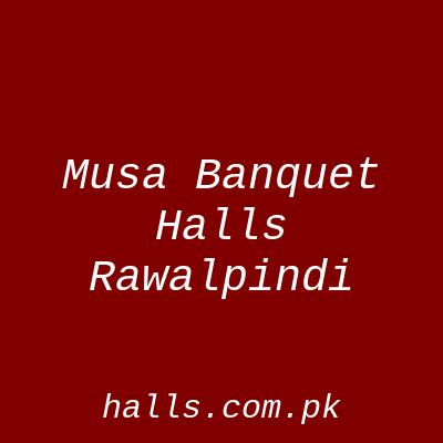 Musa Banquet Halls Rawalpindi