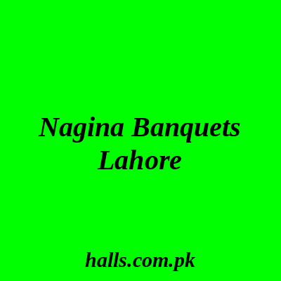 Nagina Banquets Lahore