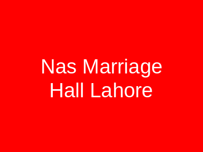 NAS MARRIAGE HALL Lahore