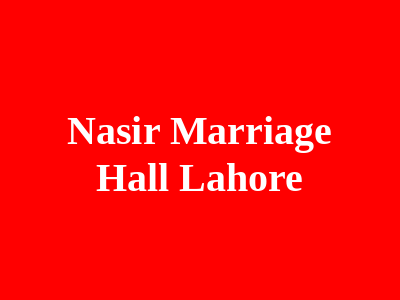 Nasir Marriage Hall Lahore