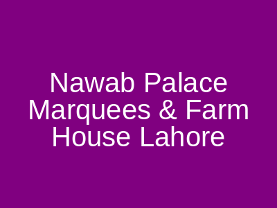 Nawab Palace Marquees & Farm House Lahore