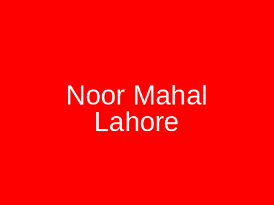 Noor Mahal Lahore