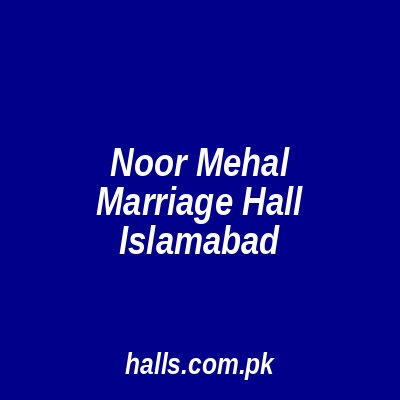 Noor Mehal Marriage Hall Islamabad