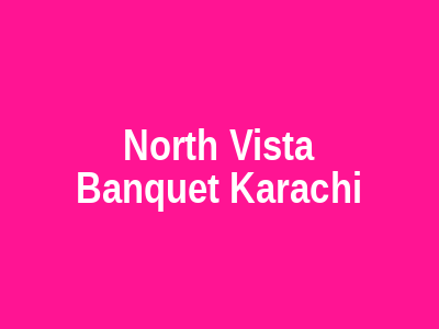 North Vista Banquet Karachi