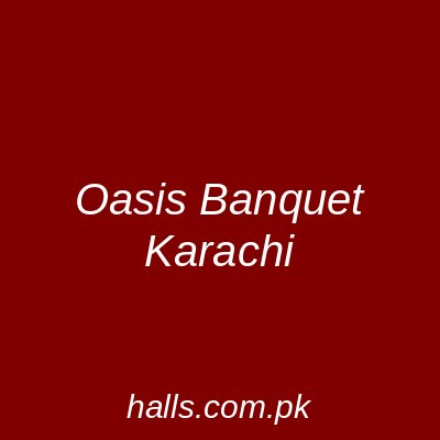 Oasis Banquet Karachi