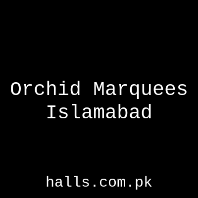 Orchid Marquees Islamabad