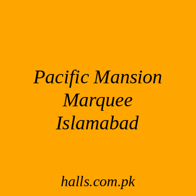 Pacific Mansion Marquee Islamabad