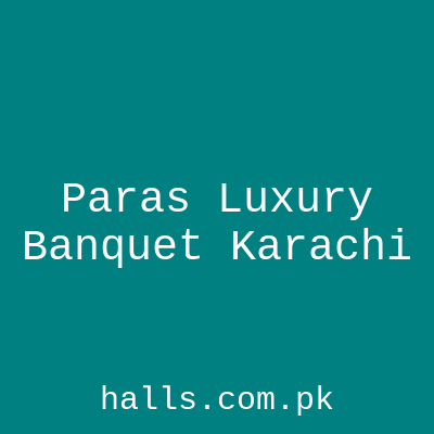 Paras Luxury Banquet Karachi