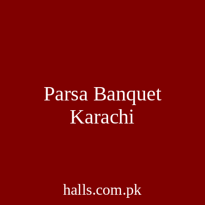 Parsa Banquet Karachi